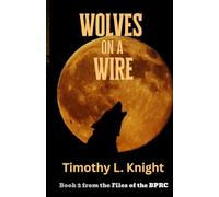 Wolves on a Wire (Files of the BPRC)