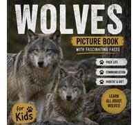 Wolves Picture Book with Fascinating Facts for Kids: All About Wolves for Kids | Wolves Coffee Table Book (Wildlife Wonders)
