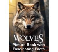 Wolves Picture Book with Fascinating Facts: Wolf Coffee Table Book | Amazing Pictures and Photos with Interesting Facts about Gray Wolf, Red Wolf and Arctic Wolf