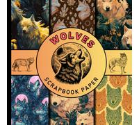 wolves scrapbook paper: Wild Wolf craft paper pad | Perfect for Scrapbooking, Mixed Media Art, Origami, Invitations, and DIY Projects | High Quality Animal Backgrounds
