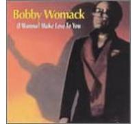 Womack, Bobby - I Wanna Make Love to You [Casete]