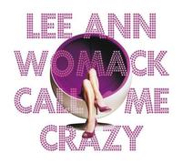 Womack, Lee Ann - Call Me Crazy by Womack, Lee Ann (2008) Audio CD