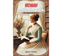 Woman As She Should Be Or, Agnes Wiltshire