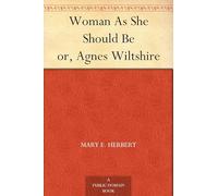Woman As She Should Be; Or, Agnes Wiltshire