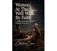 Woman at the Well Walking by Faith: How to trust in God