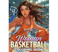 Woman Basketball Coloring Book: Empowering B-ball Coloring Pages Featuring Strong Female Players, Diverse Athletes, Court Action, and Confidence for All Ages to Celebrate & Relax