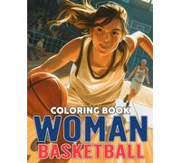 Woman Basketball Coloring Book: Strong Spirit Coloring Pages featuring Dynamic Movement Illustrations for All Ages for Creative Fun and Empowerment