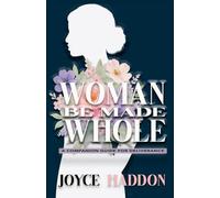 Woman Be Made Whole: A Deliverance Companion Guide