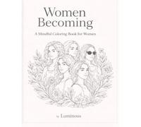 Woman Becoming: A Mindful Coloring Book for Woman