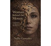 Woman Behind the Mosaic: Unchosen: A Memoir of Resilience