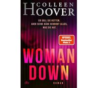 Woman Down (Deutsch): bestseller-Autorin Colleen Hoover ist zurück! Ein intensiver Romantic Thriller