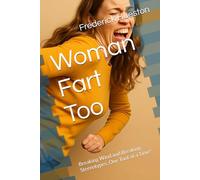 Woman Fart Too: Breaking Wind and Breaking Stereotypes, One Toot at a Time"