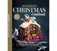 Woman&Home Christmas Cookbook: Your Ultimate Guide to Christmas Cooking and Entertaining