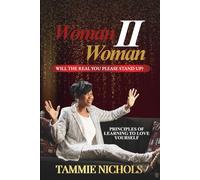Woman II Woman: Will the Real You Please Stand Up?: Principles of learning to love yourself