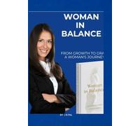 Woman in Balance: From Growth to Grace A woman's Journey