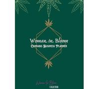 Woman in Bloom - Canna usiness Planner: Entrepreneur Workbook for Females in the Green Industry