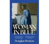 Woman in Blue: A profound meditation on art, looking and love (Fairlight Books)