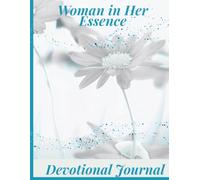 Woman in Her Essence: A Journal for Reflections, Prayer, and Quiet Times