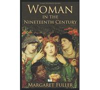 Woman in the Nineteenth Century (Illustrated)