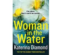 Woman in the Water: The gripping twisty page-turning crime thriller from the Sunday Times bestseller