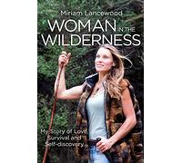 Woman in the Wilderness: My Story of Love, Survival and Self-Discovery [Idioma Inglés]