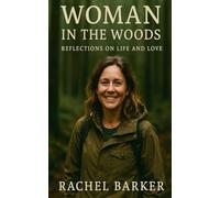 Woman In The Woods: Reflections on Life and Love
