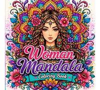 Woman Mandala Coloring Book: Beautiful Women, Floral Mandalas, Stress Relief & Mindful Relaxation