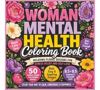 Woman Mental Health Coloring Book: Bold and Easy Uplifting Designs to Calm the Mind, Reduce Stress, Boost Confidence and Encourage Self-Love - A ... Size 8.5 x 8.5 | 50 Beautiful Coloring Pages