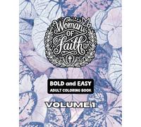 Woman of Faith - Volume One: Bold & Easy Edition: Empower Your Spirit with Simplified Designs and Inspiring Scriptures - 49 Designs - 7.5"x9.25"