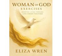 Woman of God Exercises: Redefine Living through Lana Vawser Teachings