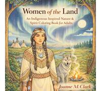 Woman of the Land: An Indigenous Inspired Nature & Spirit Colouring Books for Adults