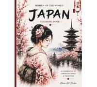 Woman of the World: Japan: A Beautiful Colouring Book Featuring Japanese Women and the Stories Behind Japan's Traditions