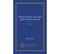 Woman on her own, False gods and The red robe: three plays