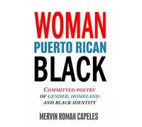 Woman Puerto Rican Black: Committed Poetry of Gender, Homeland and Black Identity