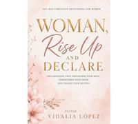 Woman, Rise Up And Declare: A 365-Day Christian Devotional For Woman