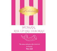 Woman, Rise Up Like Deborah: A 90-Day Christian Journal for Women to Walk in Boldness, Faith, and Godly Leadership