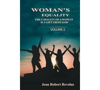 Woman’s Equality: The Capacity of a Woman is a Gift from God.