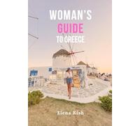 Woman’s Guide to Greece: Empowering Itineraries, Safe Stays and Cultural Insights for Female Travelers from Athens to the Islands
