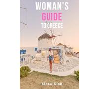 Woman’s Guide to Greece: Empowering Itineraries, Safe Stays and Cultural Insights for Female Travelers from Athens to the Islands