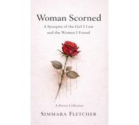 Woman Scorned: A Synopsis of the Girl I Lost and the Woman I Found