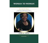 Woman To Woman: A Woman's Guide to Love, Truth, and the Life You Still Have Left to Live