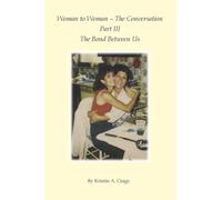 Woman to Woman - The Conversation - Part III, The Bond Between Us
