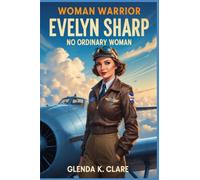 Woman Warrior: Evelyn Sharp - No Ordinary Woman