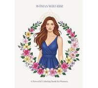 WOMAN WHO RISE: A POWERFUL COLORING BOOK OF WOMEN