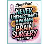 Woman Who Survived a Brain Surgery Word Search: 100 Relaxing Puzzles and Facts to Support After Brain Cancer or Tumor, Funny Get Well Soon Post Recovery Gifts for Women & Men