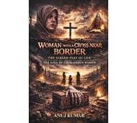 Woman with a Cross Near Border: The Screen-Play of Life - The Saga of Courageous Women | Inspirational Fiction on Resilience, Faith, Identity, Courage & Personal Transformation