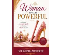 WOMAN YOU ARE POWERFUL: A simple prophetic guide to reclaim your Throne in Christ.