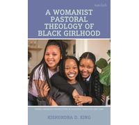 Womanist Pastoral Theology of Black Girlhood, A (Emerging Perspectives in Pastoral Theology and Care)