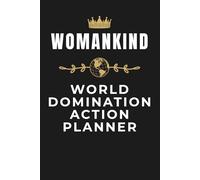 Womankind World Domination Action Planner Notebook: Blank Lined Journal For Bold Women, Visionary Mindset, Achievement, Focus, Empowered Energy, Hustle Spirit, Determination, 6x9 In, 120 Pages