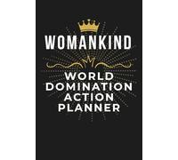 Womankind World Domination Action Planner Notebook: Blank Lined Journal For Empowerment, Leadership, Ambition, Goal Setting, Confidence, Boss Mindset, Motivation, 6x9 In, 120 Pages